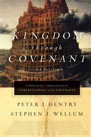 Kingdom through Covenant : A Biblical-Theological Understanding of the Covenants cover image cdn