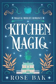 Kitchen Magic : Magical Midlife Romance cover image cdn