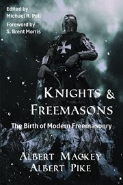 Knights & Freemasons : The Birth of Modern Freemasonry cover image cdn