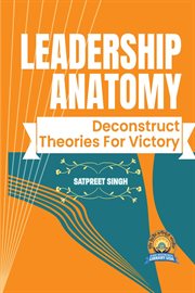 Leadership Anatomy : Deconstruct Theories for Victory cover image cdn