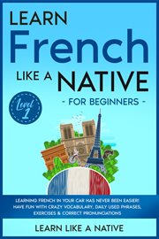 Learn French like a native. Level 1 : for beginners cover image cdn