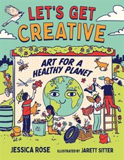 Let's Get Creative : Art for a Healthy Planet. Orca Think cover image cdn