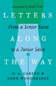 Letters Along the Way : From a Senior Saint to a Junior Saint cover image cdn