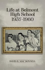 Life At Belmont High School 1957-1960 : Navigating the Journey of Learning and Growing cover image cdn