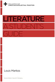 Literature : A Student's Guide. Reclaiming the Christian Intellectual Tradition cover image cdn