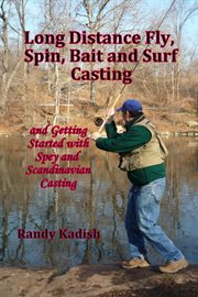 Long Distance Fly, Spin, Bait, and Surf Casting Techniques and Getting Started With Spey and Scan cover image cdn