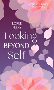 Looking Beyond Self : Worship Through Verse cover image cdn