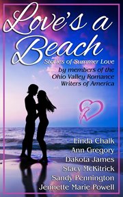 Love's a Beach : Stories of Summer Love by Six Ohio Romance Writers cover image cdn