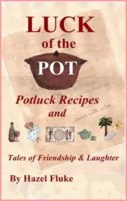 Luck of the Pot : Potluck Recipes and Tales of Friendship & Laughter cover image cdn