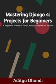 Mastering Django 4 : Projects for Beginners cover image cdn