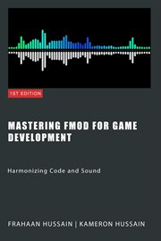 Mastering FMOD for Game Development : Harmonizing Code and Sound cover image cdn