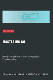 Mastering Go : Navigating the World of Concurrent Programming cover image cdn
