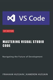 Mastering Visual Studio Code : Navigating the Future of Development cover image cdn