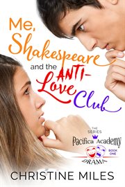 Me, Shakespeare and the Anti-Love Club : Pacifica Academy Drama cover image cdn