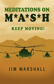 Meditations on M.A.S.H. : Keep Moving! cover image cdn