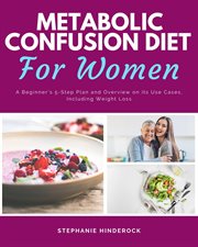 Metabolic Confusion Diet : A Beginner's 5-Step Plan and Overview on Its Use Cases, Including Weight Loss cover image cdn