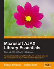 Microsoft AJAX Library Essentials : Client-side ASP.NET AJAX 1.0 Explained cover image cdn