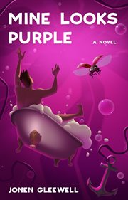 Mine Looks Purple : A Novel cover image cdn