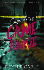 Missing Persons Cold Cases Volume 2 : True Crime Investigations of People Who Mysteriously Disappeared. Crime Junkie Case Files cover image cdn