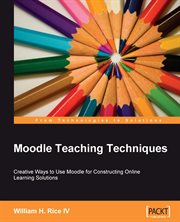 Moodle Teaching Techniques : Creative Ways to Use Moodle for Consturcting Online Learning Solutions cover image cdn