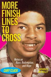 More Finish Lines to Cross : Notes on Race, Redemption, and Hope cover image cdn
