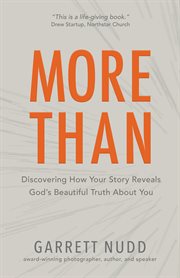More Than : Discovering How Your Story Reveals God's Beautiful Truth About You cover image cdn