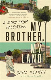 My Brother, My Land : A Story from Palestine cover image cdn