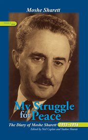 My Struggle for Peace : the Diary of Moshe Sharett, 1953-1956. Volume 3, January-Deember 1956 cover image cdn