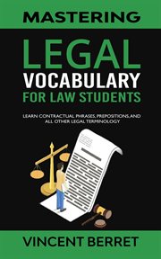 Mastering Legal Vocabulary for Law Students : Learn Contractual Phrases, Prepositions, and All Oth cover image cdn