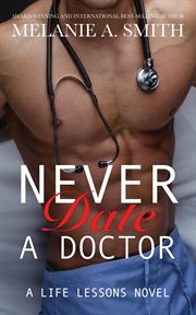 Never Date a Doctor : Life Lessons cover image cdn