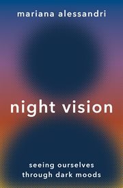 Night Vision : Seeing Ourselves through Dark Moods cover image cdn