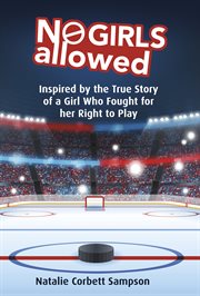 No girls allowed : inspired by the true story of a girl who fought for her right to play cover image cdn