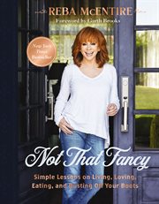 Not That Fancy : Simple Lessons on Living, Loving, Eating, and Dusting Off Your Boots cover image cdn