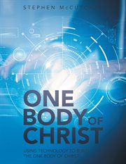 One Body of Christ : Using technology to Build the One Body of Christ cover image cdn