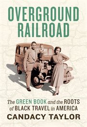 Overground railroad : the Green Book and the roots of Black travel in America cover image cdn