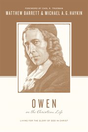 Owen on the Christian Life : Living for the Glory of God in Christ. Theologians on the Christian Life cover image cdn