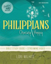 Philippians Bible Study Guide : Chasing Happy. Beautiful Word Bible Studies cover image cdn