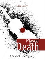 Played to Death : A Jamie Brodie Mystery cover image cdn