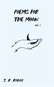 Poems for the Moon : Volume 1. Letters for the Universe cover image cdn