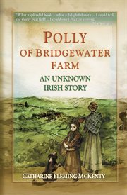 Polly of Bridgewater Farm : An Unknown Irish Story cover image cdn