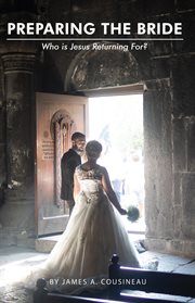 Preparing the Bride : Who is Jesus Returning For? cover image cdn