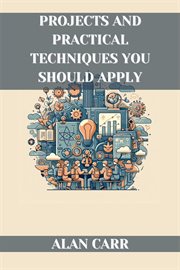 Projects and Practical Techniques You Should Apply : A Comprehensive Handbook for Successful Project Execution and Skill Development (2024) cover image cdn