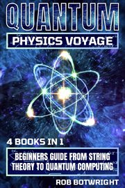 Quantum Physics Voyage : Beginners Guide From String Theory To Quantum Computing cover image cdn