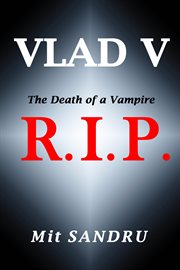 R.I.P. : The Death of a Vampire. Vlad V cover image cdn