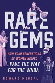 Rare Gems : How Four Generations of Women Paved the Way For the WNBA cover image cdn