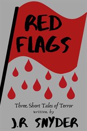 Red Flags : Three Short Tales of Terror cover image cdn