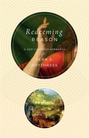 Redeeming Reason : A God-Centered Approach cover image cdn