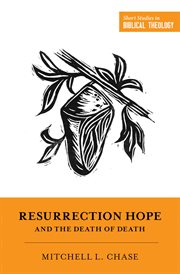 Resurrection Hope and the Death of Death : Short Studies in Biblical Theology cover image cdn