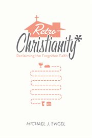 RetroChristianity : Reclaiming the Forgotten Faith cover image cdn