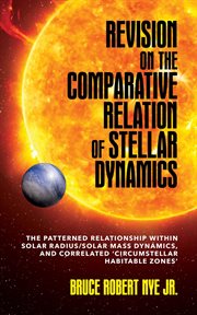 Revision on the Comparative Relation of Stellar Dynamics : The Patterned Relationship within Solar Radius/Solar Mass Dynamics, and Correlated 'Circumstellar Ha cover image cdn